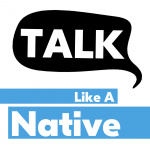 Talk Like A Native