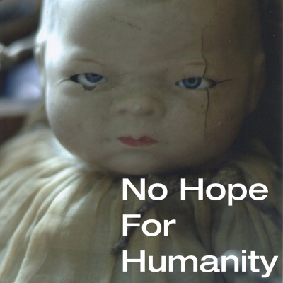 No Hope For Humanity