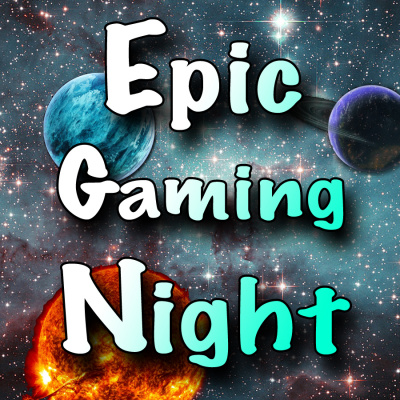 Epic Gaming Night Podcast | Board Games Table Top  Card Games