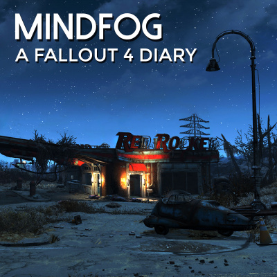 Mindfog: A Fallout 4 Diary