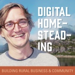Digital Homesteading: Building Rural Business And Community