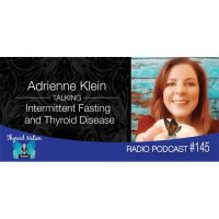 145 Adrienne Klein, CTNC- Intermittent Fasting and Thyroid Disease