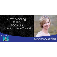 140 Amy Medling - The PCOS Link to Autoimmune Thyroid