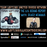 THE UK BOXING REPORT WITH OLIVER MCMANUS- KHAN VS CRAWFORD PREVIEW