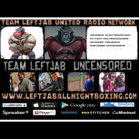 TEAM LEFTJAB UNCENSORED -EPISODE 7