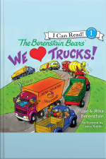 The Berenstain Bears: We Love Trucks!