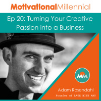 20: Turning Your Creative Passion Into a Business with Adam Rosendahl