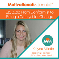 2.26: From Conformist to Being a Catalyst for Change with Kalyna Miletic