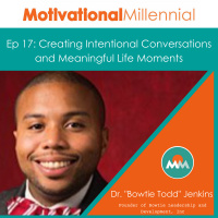 17: Creating Intentional Conversations and Meaningful Life Moments with Dr. Todd Jenkins