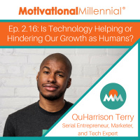 2.16: Is Technology Helping or Hindering Our Growth as Humans? with QuHarrison Terry