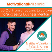 2.6 From Struggling to Survive to Successful Business Mentors with Matthew VanHorn  Caleb Arring