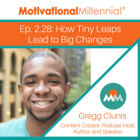 2.28: How Tiny Leaps Lead to Big Changes with Gregg Clunis