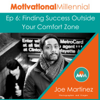 06: Finding Success Outside Your Comfort Zone with Joe Focus Martinez