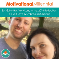 32: Ivy Has Very Long Arms: 2016 Reflections on Self-Love  Embracing Change