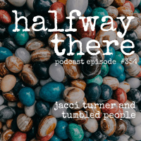 354: Jacci Turner and Tumbled People