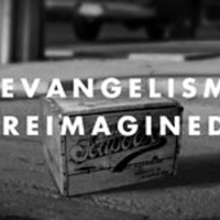 Evangelism Reimagined