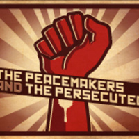 The Peacemakers and The Persecuted