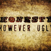 Honesty However Ugly