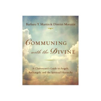 COMMUNING WITH THE DIVINE: Angels, Archangels  the Spiritual Hierarchy