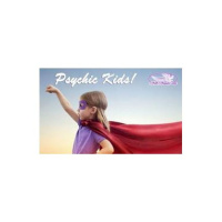 Psychic Children~Helping Parents Guide Children with Psychic Abilities