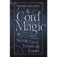 Cord Magic - an Ancient Magical Power with Expert/Author Brandy Williams