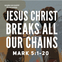Ep. 135 Jesus Breaks All Our Chains Mark 5-1:20