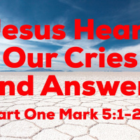 Ep. 134 Jesus Hears Our Tears: Mark 5:1-20 Part One