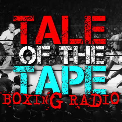 Tale Of The Tape Boxing Podcast