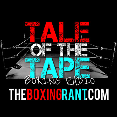 Tale Of The Tape Boxing Podcast