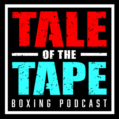Tale Of The Tape Boxing Podcast