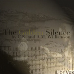 Golden Silence, The by WILLIAMSON, Charles Norris and WILLIAMSON, Alice Muriel