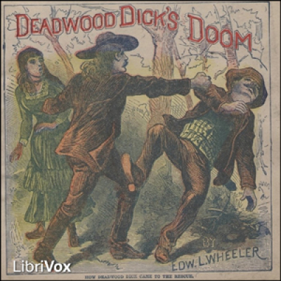 Deadwood Dicks Doom or, Calamity Janes Last Adventure by WHEELER, Edward L.