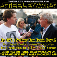 Ep 071.1 : Sydney Fan Event Day 2 - Harrison Ford gives me wedding advice amp a TOTAL NON SPOILER REACTION to 8 min scene in The Force Awakens