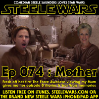 Ep 074 : Mother - CLASSIC CLIP - My Mums Ep 8 theories amp Star Wars memories