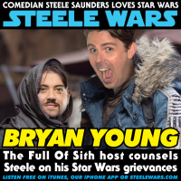 Ep 136 : Bryan Young - The Full Of Sith host counsels Steele on his Star Wars grievances