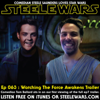 Ep 063 : Watching The Force Awakens Trailer - CLASSIC CLIP - With Comedian Tom Ballard