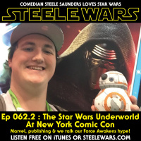 Ep 062.2 : New York Comic Con with the Star Wars Underworld – Part 3