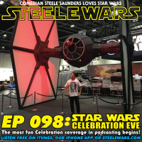 Ep 098 : Star Wars Celebration Europe Eve - The most fun Celebration coverage in podcasting begins