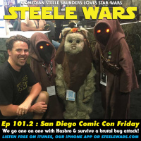 Ep 101.2 : San Diego Comic Con Friday - Hasbros Steve Evans talks Luke Skywalker amp 6 x-wings, brutal bug attack and so much more!