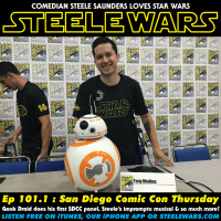 Ep 101.1 : San Diego Comic Con Thursday - Gonk Droids first SDCC panel, Steeles impromptu musical amp much more