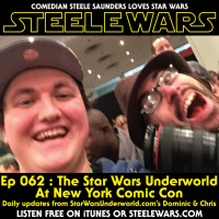 Ep 062 : New York Comic Con with the Star Wars Underworld - Part 1