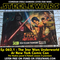 Ep 062.1 : New York Comic Con with the Star Wars Underworld – Part 2