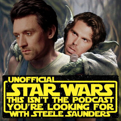 Steele Wars : Star Wars Podcast