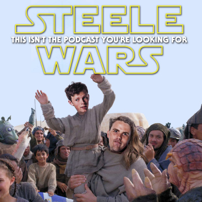 Steele Wars : Star Wars Podcast