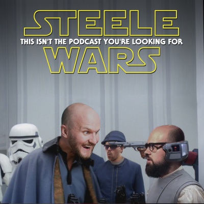 Steele Wars : Star Wars Podcast