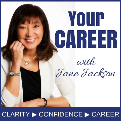 Your Career Podcast With Jane Jackson | Career Coach | Entrepreneur | Start Your Own Business | Careers