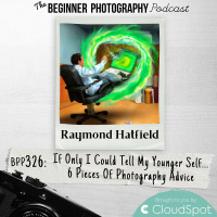 If only I could tell my younger self... 6 pieces of photography advice