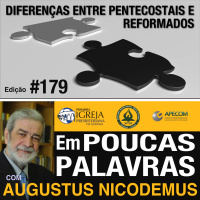 Em Poucas Palavras #179 - Diferenças entre Reformados e Pentecostais