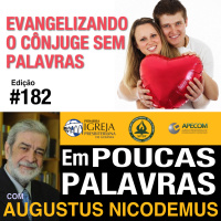 Em Poucas Palavras #183 - O silencio evangelizador no casamento