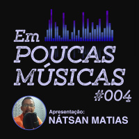 Em Poucas Músicas #004